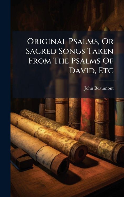 Produktbild: Original Psalms, Or Sacred Songs Taken From The Psalms Of David, Etc
