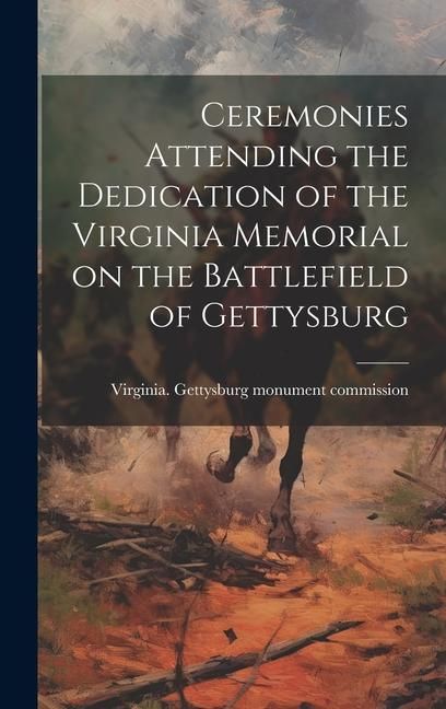 Produktbild: Ceremonies Attending the Dedication of the Virginia Memorial on the Battlefield of Gettysburg