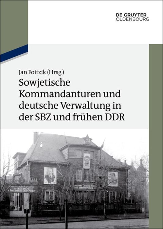 Produktbild: Sowjetische Kommandanturen und deutsche Verwaltung in der SBZ und fr&uuml;hen DDR