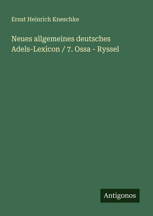 Produktbild: Neues allgemeines deutsches Adels-Lexicon / 7. Ossa - Ryssel