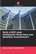 Produktbild: Ser&aacute; o BCE uma institui&ccedil;&atilde;o forte face aos desafios econ&oacute;micos?