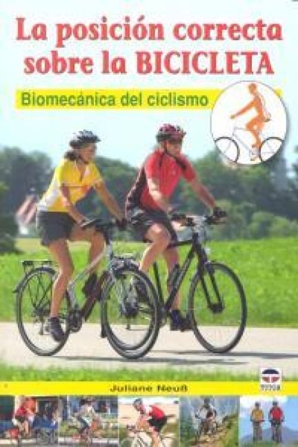 Produktbild: La posici&oacute;n correcta sobre la bicicleta : biomec&aacute;nica del ciclismo