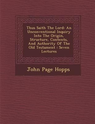 Produktbild: Thus Saith the Lord: An Unconventional Inquiry Into the Origin, Structure, Contents, and Authority of the Old Testament: Seven Lectures