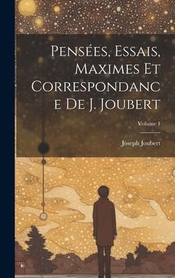 Produktbild: Pens&eacute;es, essais, maximes et correspondance de J. Joubert; Volume 1