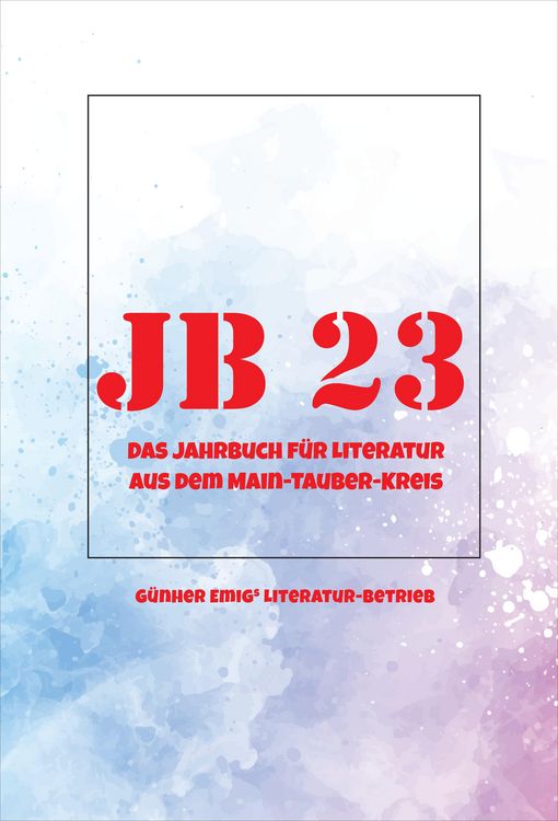 Produktbild: Jb '23. Das Jahrbuch f&uuml;r Literatur aus dem Main-Tauber-Kreis