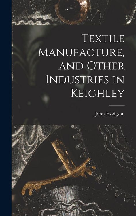 Produktbild: Textile Manufacture, and Other Industries in Keighley