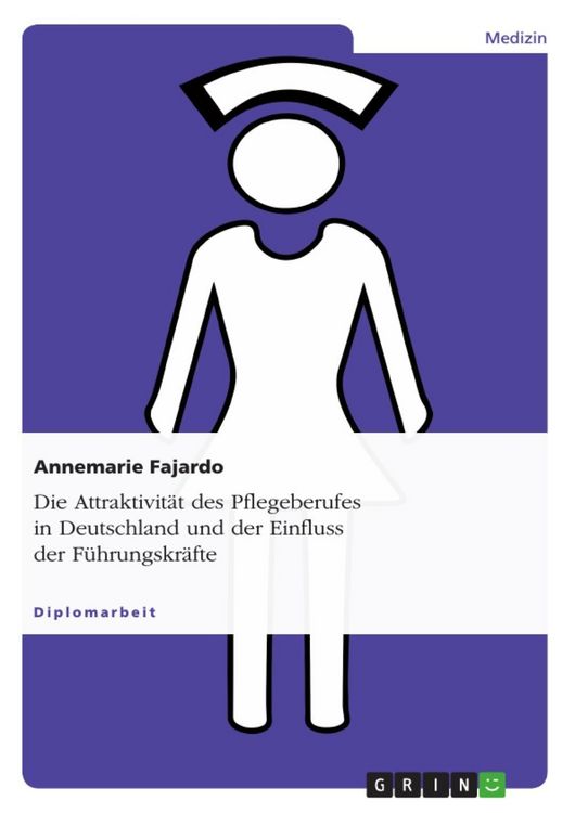 Produktbild: Die Attraktivit&auml;t des Pflegeberufes in Deutschland - und der Einfluss der F&uuml;hrungskr&auml;fte