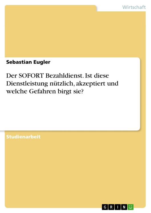 Produktbild: Der SOFORT Bezahldienst. Ist diese Dienstleistung n&uuml;tzlich, akzeptiert und welche Gefahren birgt sie?