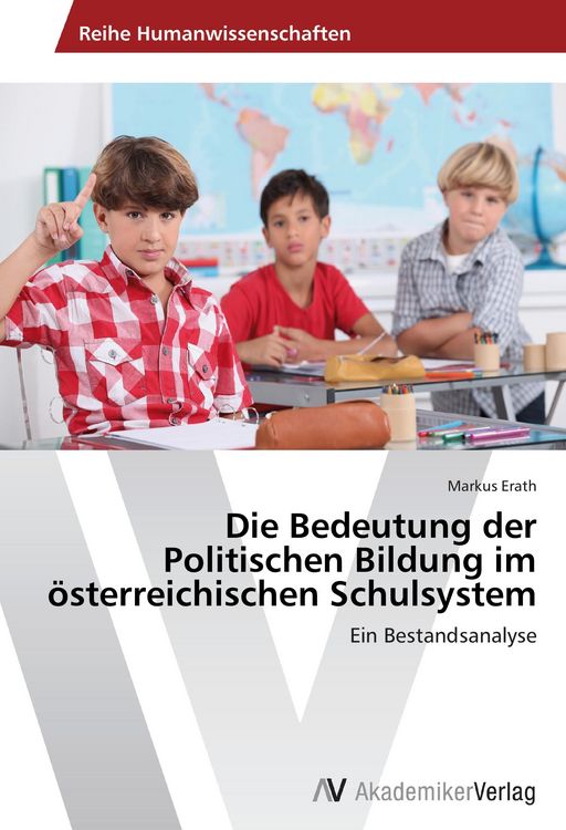 Produktbild: Die Bedeutung der Politischen Bildung im &ouml;sterreichischen Schulsystem