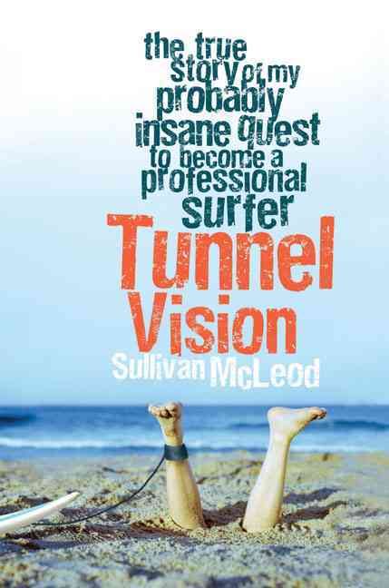 Produktbild: Tunnel Vision: The True Story of My Probably Insane Quest to Become a Professional Surfer
