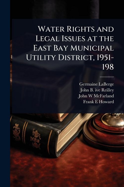 Produktbild: Water Rights and Legal Issues at the East Bay Municipal Utility District, 1951-198