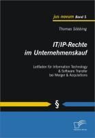 Produktbild: IT/IP-Rechte im Unternehmenskauf: Leitfaden f&uuml;r Information Technology & Software Transfer bei Merger & Acquisitions
