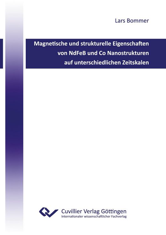 Produktbild: Magnetische und strukturelle Eigenschaften von NdFeB und Co Nanostrukturen auf unterschiedlichen Zeitskalen