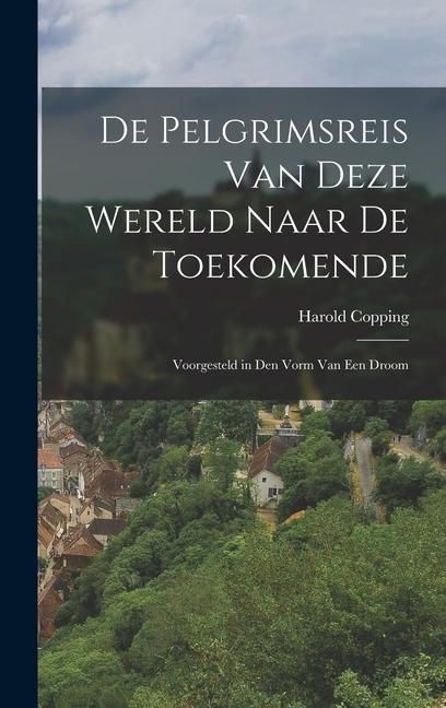 Produktbild: De Pelgrimsreis Van Deze Wereld Naar De Toekomende