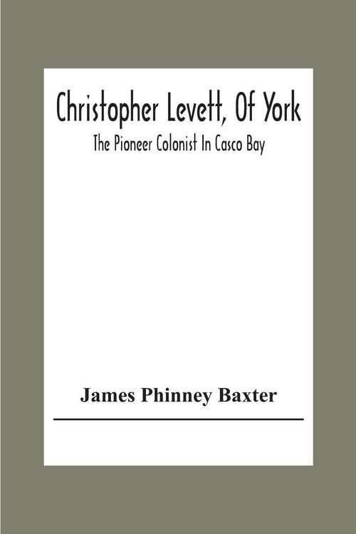 Produktbild: Christopher Levett, Of York; The Pioneer Colonist In Casco Bay