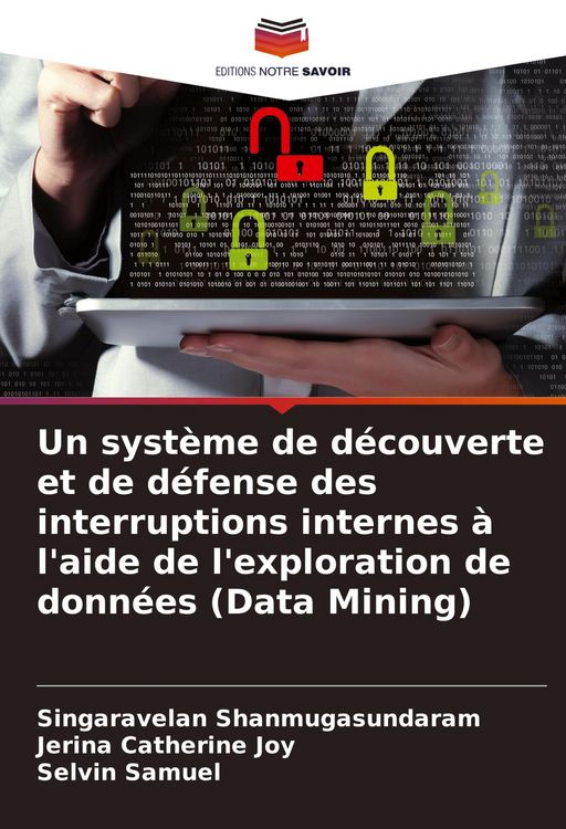 Produktbild: Un syst&egrave;me de d&eacute;couverte et de d&eacute;fense des interruptions internes &agrave; l'aide de l'exploration de donn&eacute;es (Data Mining)