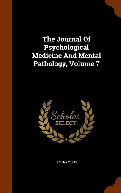 Produktbild: The Journal Of Psychological Medicine And Mental Pathology, Volume 7