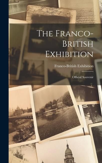 Produktbild: The Franco-british Exhibition: Official Souvenir