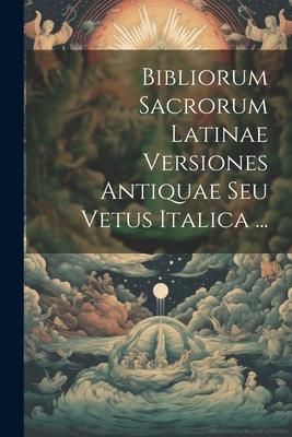 Produktbild: Bibliorum Sacrorum Latinae Versiones Antiquae Seu Vetus Italica ...