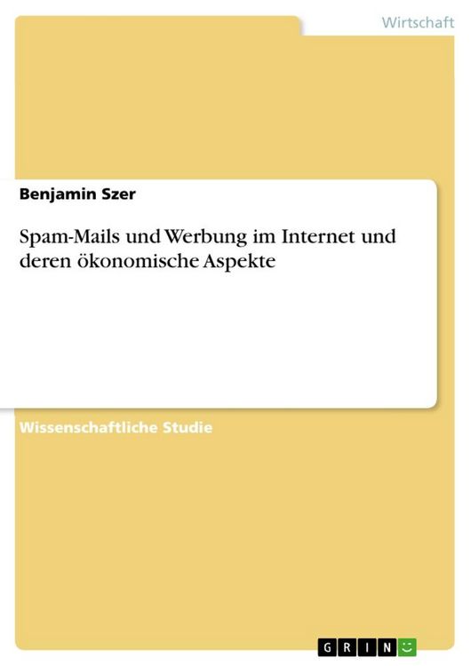 Produktbild: Spam-Mails und Werbung im Internet und deren &ouml;konomische Aspekte