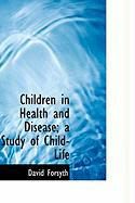 Produktbild: Children in Health and Disease; A Study of Child-Life