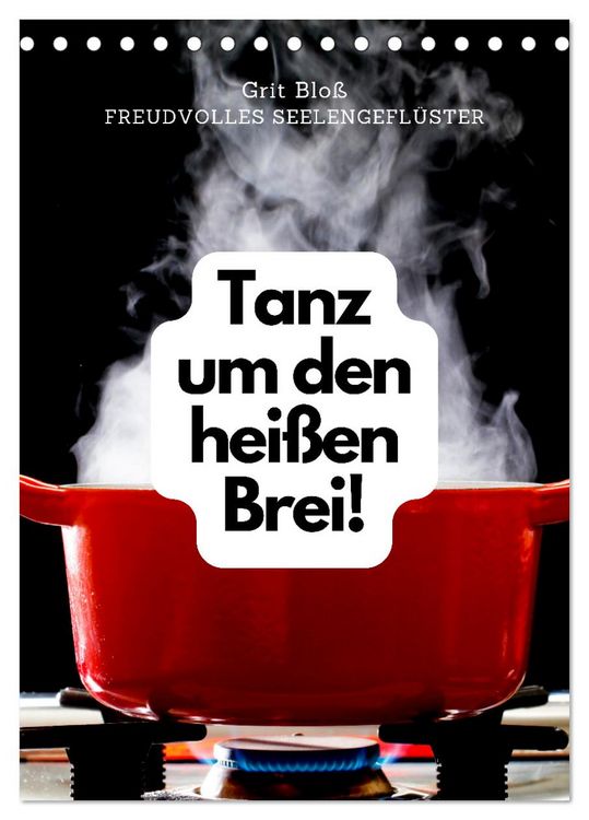 Produktbild: Tanz um den hei&szlig;en Brei! (Tischkalender 2026 DIN A5 hoch), CALVENDO Monatskalender