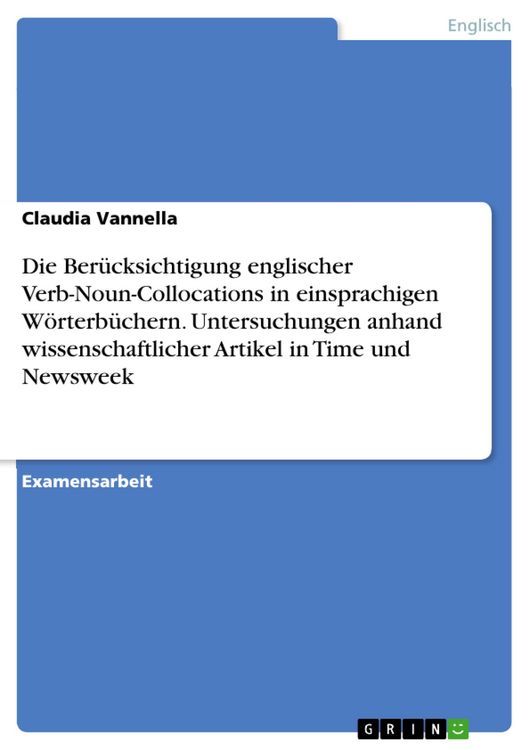 Produktbild: Die Ber&uuml;cksichtigung englischer Verb-Noun-Collocations in einsprachigen W&ouml;rterb&uuml;chern. Untersuchungen anhand wissenschaftlicher Artikel in Time und Ne