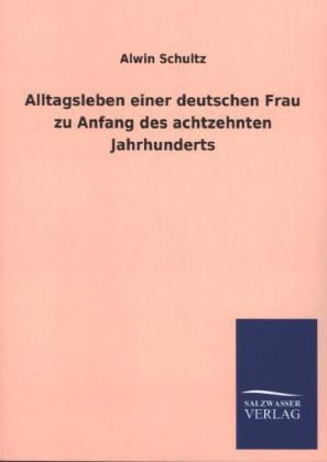 Produktbild: Alltagsleben einer deutschen Frau zu Anfang des achtzehnten Jahrhunderts