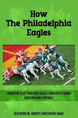 Produktbild: How the Philadelphia Eagles Signature Play, Tush Push (a.k.a. Brotherly Shove)
