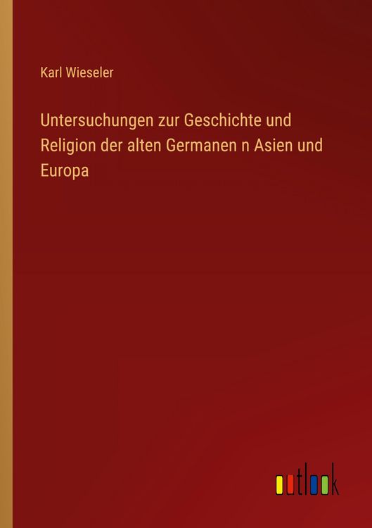 Produktbild: Untersuchungen zur Geschichte und Religion der alten Germanen n Asien und Europa