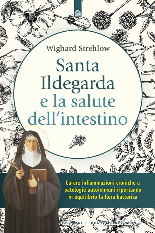 Produktbild: Santa Ildegarda e la salute dell'intestino. Curare infiammazioni croniche e patologie autoimmuni riportando in equilibro la flora batterica