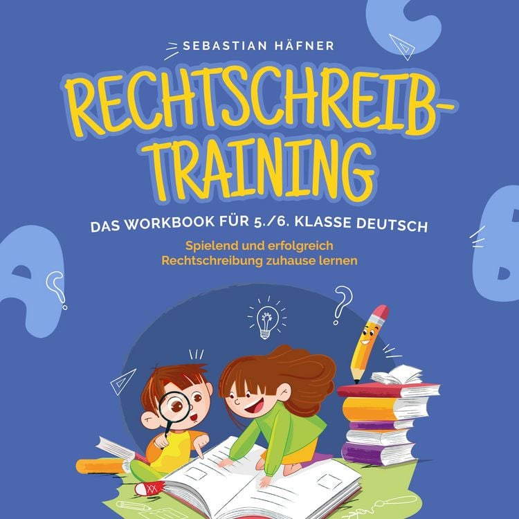Produktbild: Rechtschreibtraining - Das Workbook f&uuml;r 5. / 6. Klasse Deutsch: Spielend und erfolgreich Rechtschreibung zuhause lernen - inkl. 3 Wochen &Uuml;bungsplan, 5-Minuten-Diktaten & gratis Audio-Dateien