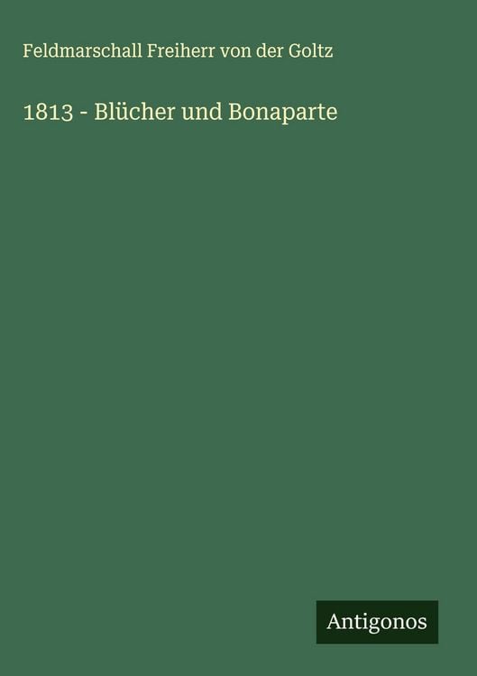 Produktbild: 1813 - Bl&uuml;cher und Bonaparte