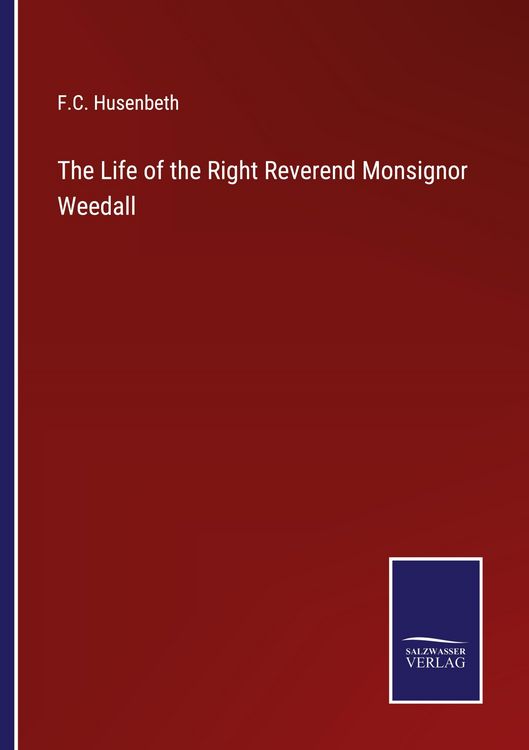 Produktbild: The Life of the Right Reverend Monsignor Weedall