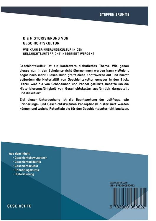 Produktbild: Die Historisierung von Geschichtskultur. Wie kann Erinnerungskultur in den Geschichtsunterricht integriert werden?