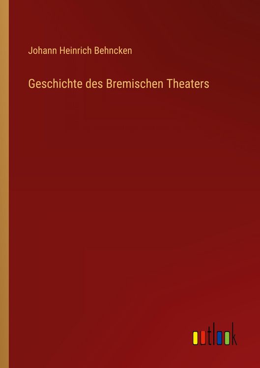 Produktbild: Geschichte des Bremischen Theaters