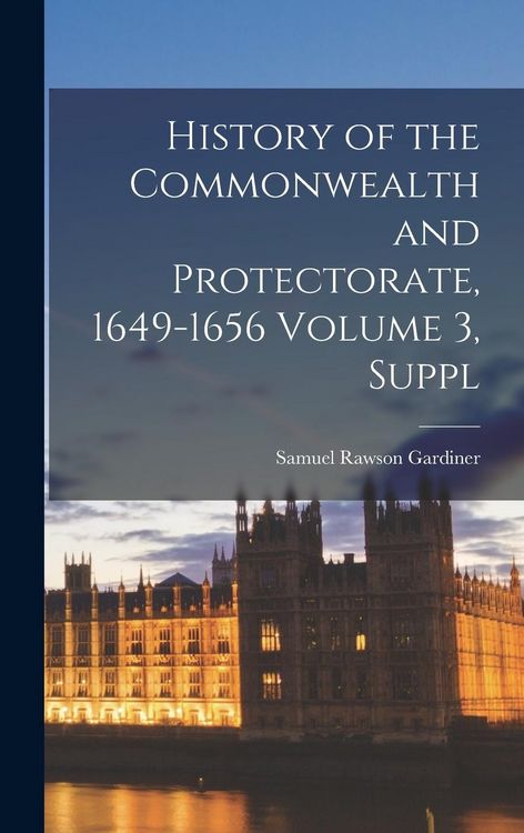 Produktbild: History of the Commonwealth and Protectorate, 1649-1656 Volume 3, Suppl