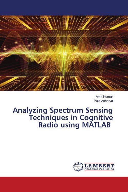 Produktbild: Analyzing Spectrum Sensing Techniques in Cognitive Radio using MATLAB