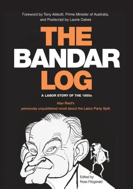 Produktbild: The Bandar-Log: A Labor Story of the 1950s Alan Reid's previously unpublished novel about the Labor Split