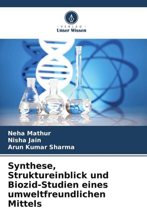 Produktbild: Synthese, Struktureinblick und Biozid-Studien eines umweltfreundlichen Mittels