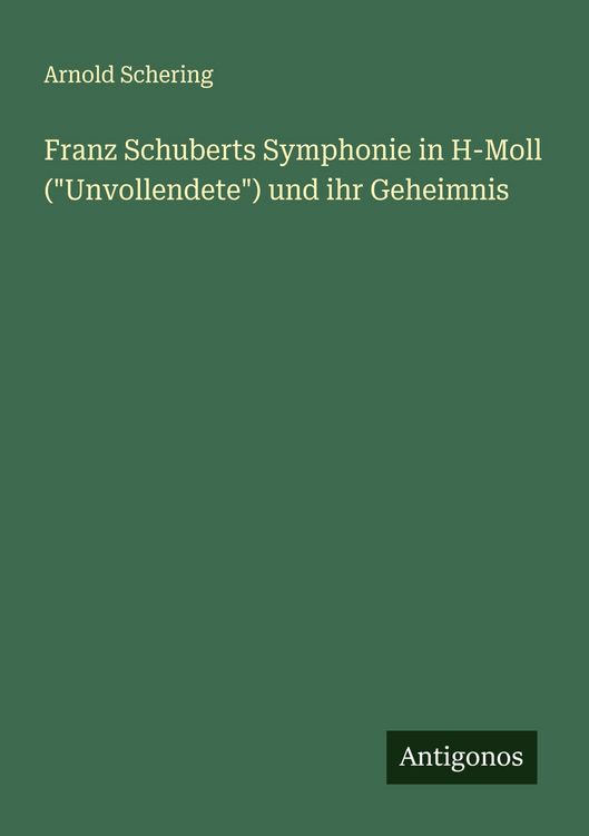 Produktbild: Franz Schuberts Symphonie in H-Moll ("Unvollendete") und ihr Geheimnis