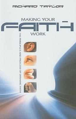 Produktbild: Making Your Faith Work: The Principles and Process of Dynamic Faith