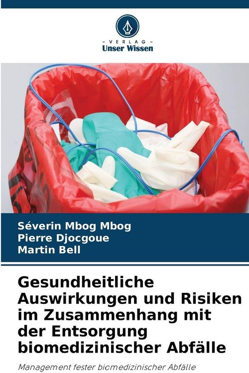 Produktbild: Gesundheitliche Auswirkungen und Risiken im Zusammenhang mit der Entsorgung biomedizinischer Abf&auml;lle