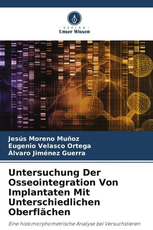 Produktbild: Untersuchung Der Osseointegration Von Implantaten Mit Unterschiedlichen Oberfl&auml;chen