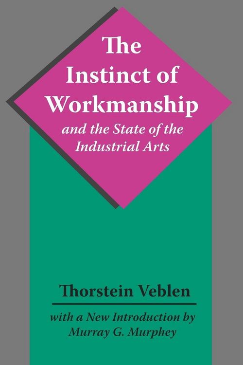 Produktbild: The Instinct of Workmanship and the State of the Industrial Arts