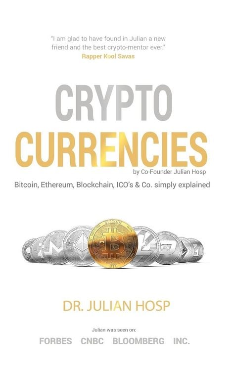Produktbild: Cryptocurrencies simply explained - by Co-Founder Dr. Julian Hosp: Bitcoin, Ethereum, Blockchain, ICOs, Decentralization, Mining & Co