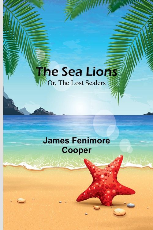 Produktbild: The Sea Lions; Or, The Lost Sealers