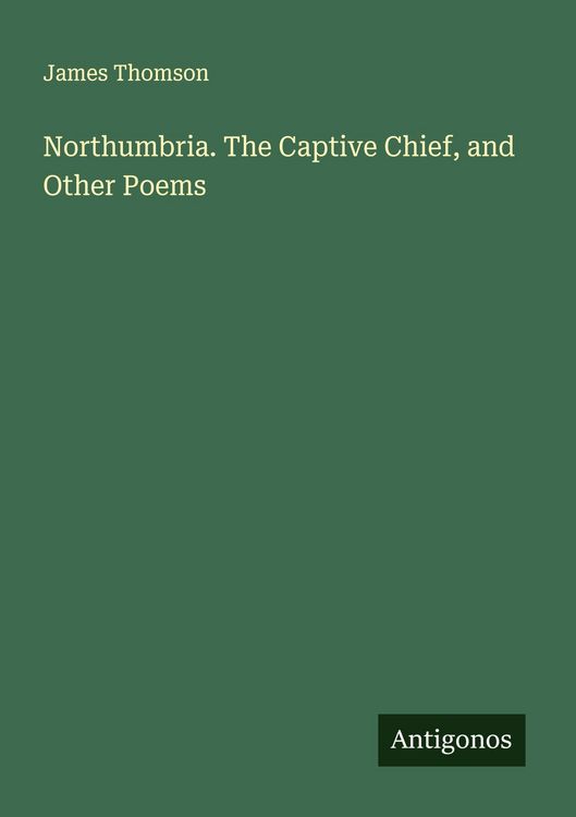 Produktbild: Northumbria. The Captive Chief, and Other Poems