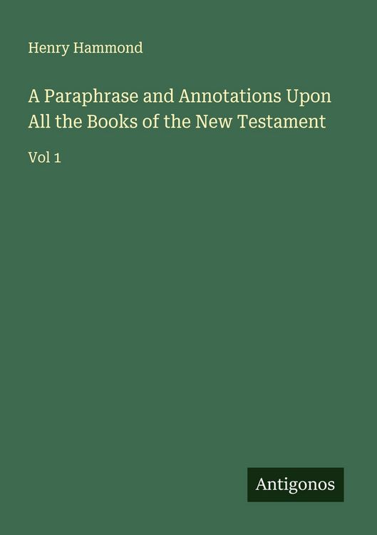 Produktbild: A Paraphrase and Annotations Upon All the Books of the New Testament