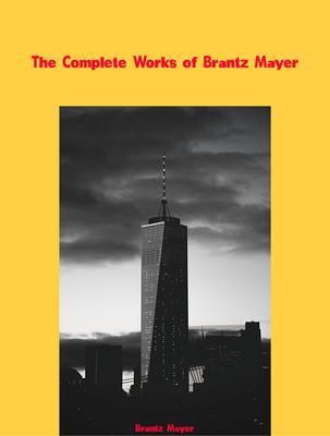 Produktbild: The Complete Works of Brantz Mayer